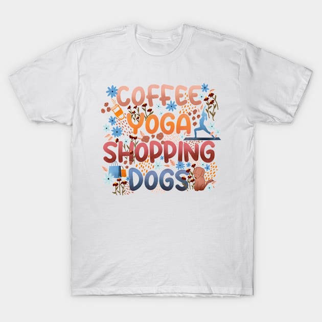 Copy of Coffee Yoga Shopping Dogs in Sunrise T-Shirt by Booneb